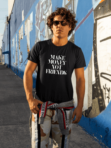 Make Money Not Friends Tee