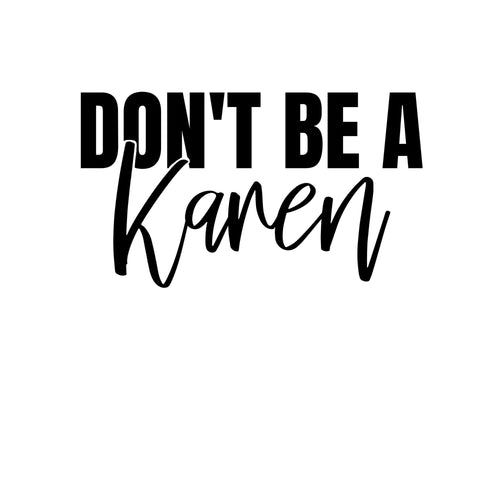 Don't Be a Karen Decal