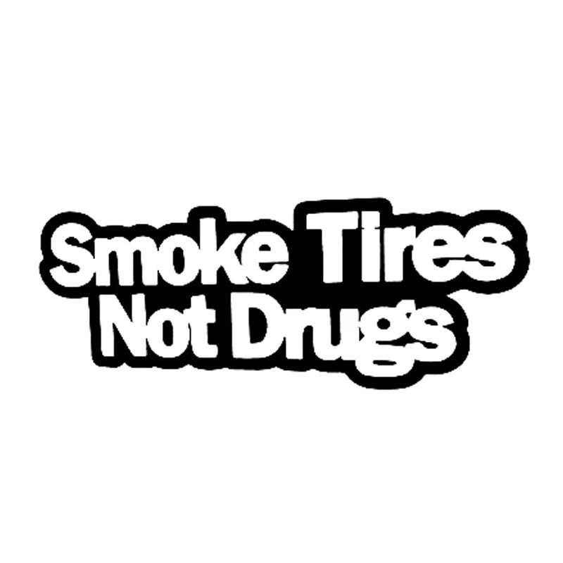 Smoke Tires Not Drugs Decal - Funsize Industries