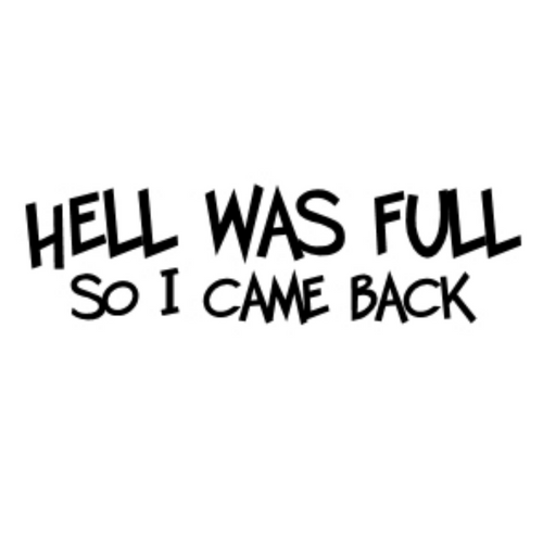 Hell Was Full Decal