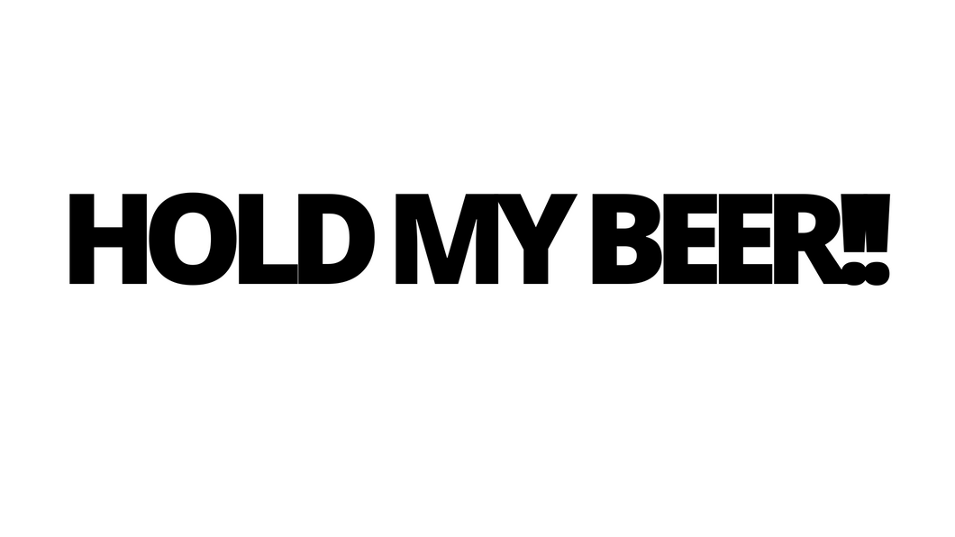 Hold My Beer Decal - Funsize Industries