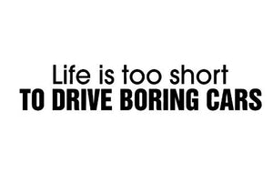 Life Is Too Short To Drive Boring Cars Decal - Funsize Industries