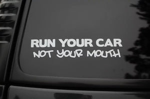 Run Your Car Not Your Mouth Decal - Funsize Industries